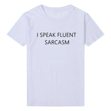 Tumblr T shirt Women 2018 Summer Tshirt I SPEAK FLUENT SARCASM Letters Print T-Shirt Femme Funny Tops Tee Shirt White Plus Size